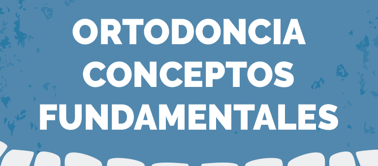 Ortodoncia: Conceptos fundamentales