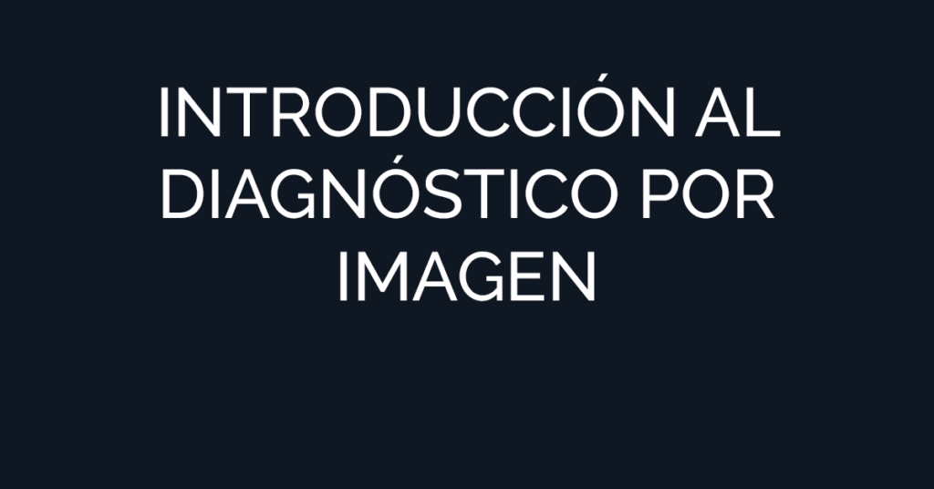 Introducción al diagnóstico por imagen