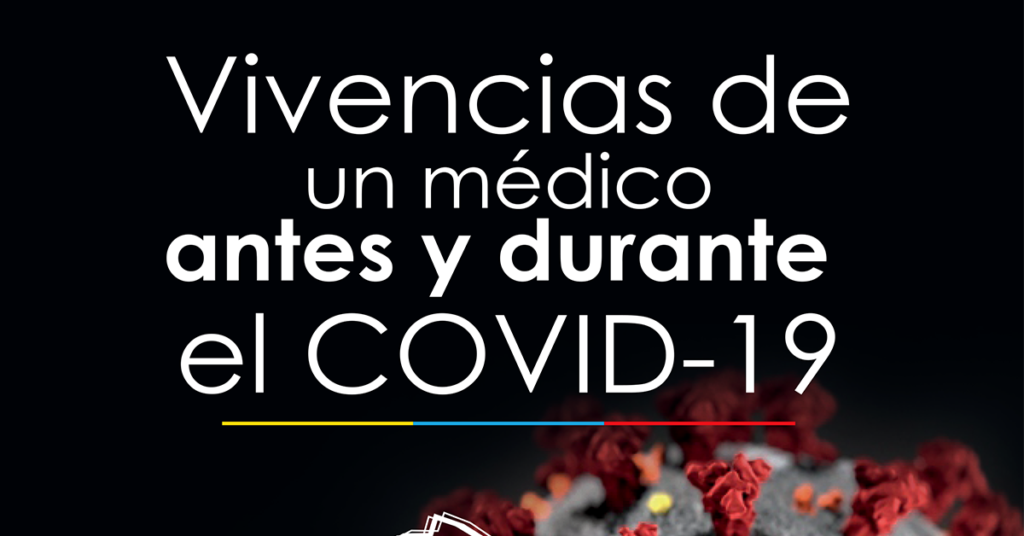 Vivencias de un médico, antes y durante el COVID-19