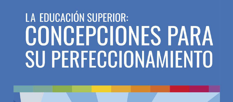 La Educación Superior: concepciones para su perfeccionamiento