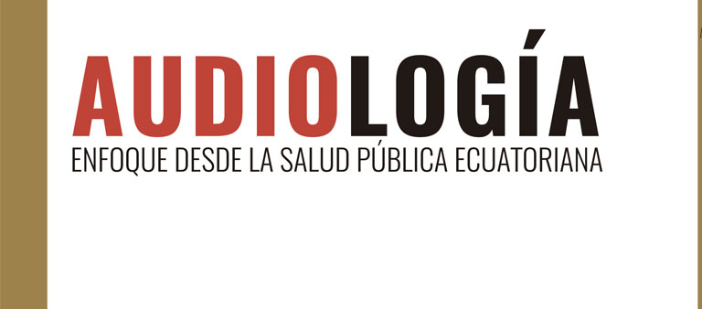 Audiología, enfoque desde la salud pública ecuatoriana