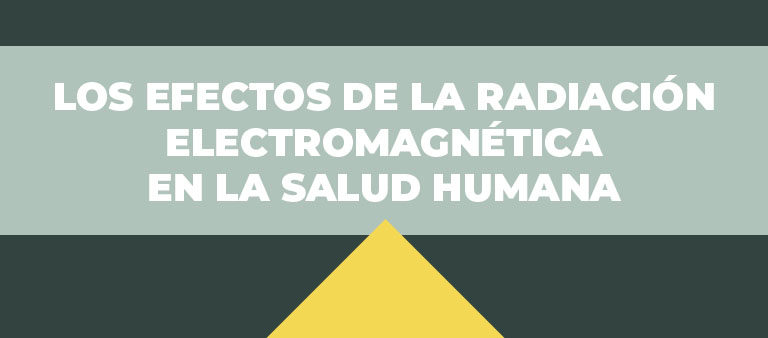 Los efectos de la radiación electromagnética en la salud humana