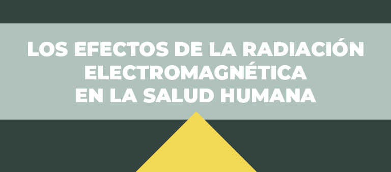 Los efectos de la radiación electromagnética en la salud humana