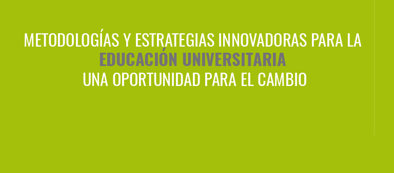 Metodología y Estrategias Innovadoras para la Educación Universitaria, una oportunidad para el cambio