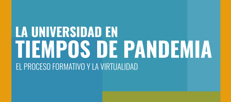 La universidad en tiempos de pandemia el proceso formativo y la virtualidad