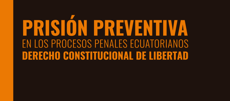 Prisión preventiva en los procesos penales ecuatorianos.