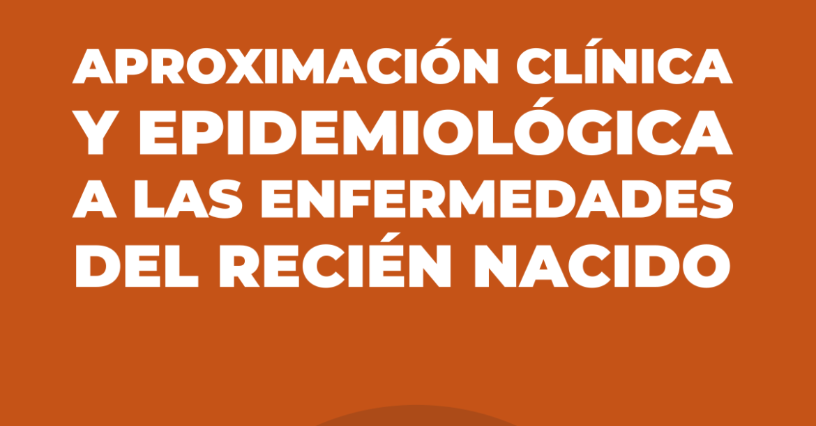 Aproximaciones clínicas y epidemiológicas a las enfermedades del recién nacido