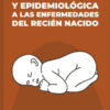 Aproximaciones clínicas y epidemiológicas a las enfermedades del recién nacido