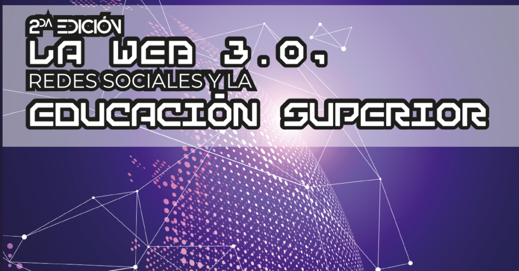 La Web 3.0, redes sociales y la Educación Superior