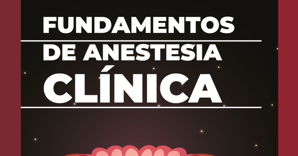Fundamentos de Anestesia Clínica