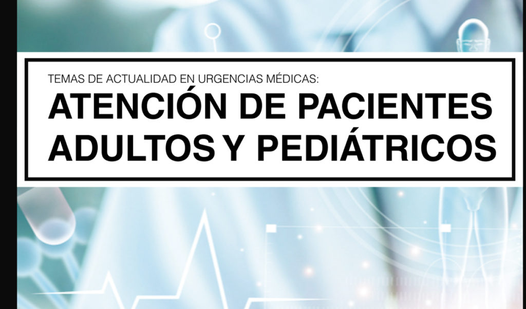 Temas de actualidad en urgencias médicas: atención de  adultos y pediátricos
