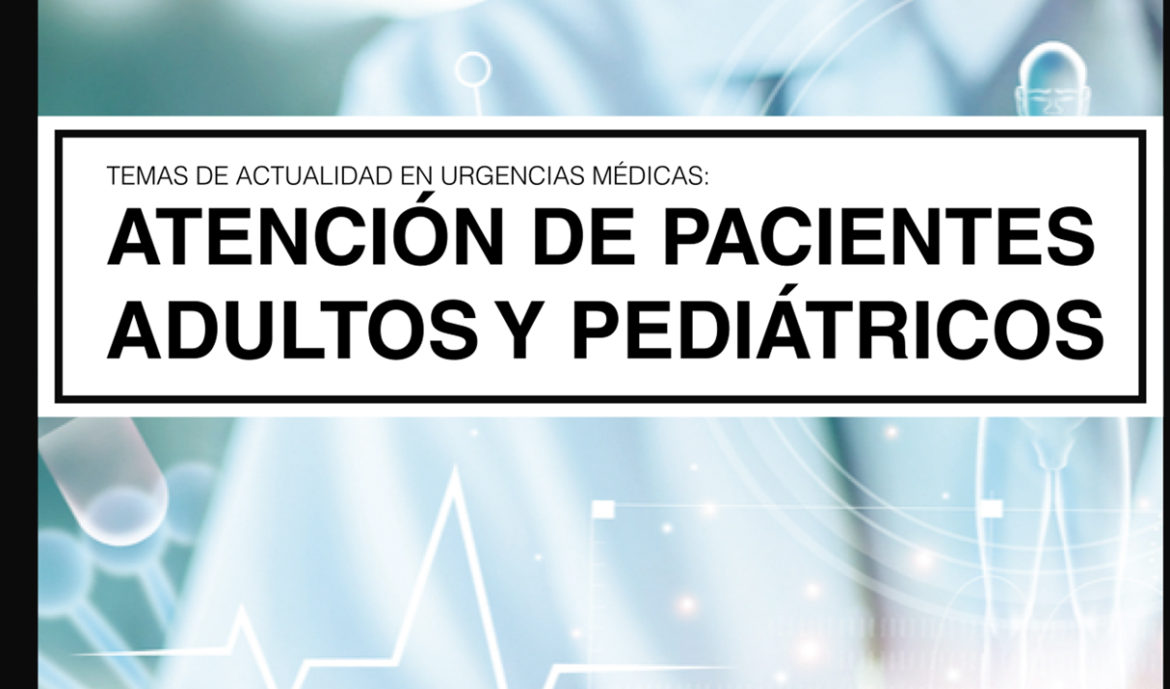 Temas de actualidad en urgencias médicas: atención de adultos y pediátricos