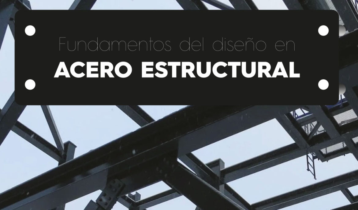 Fundamentos del diseño en acero estructural