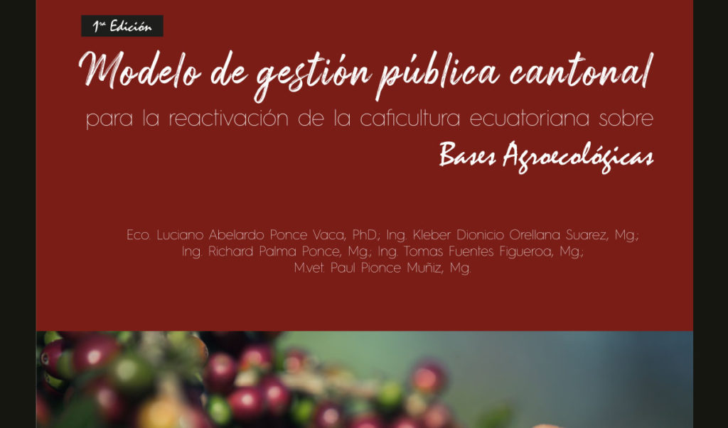 Modelo de gestión pública cantonal para la reactivación de la caficultura ecuatoriana sobre bases agroecológicas