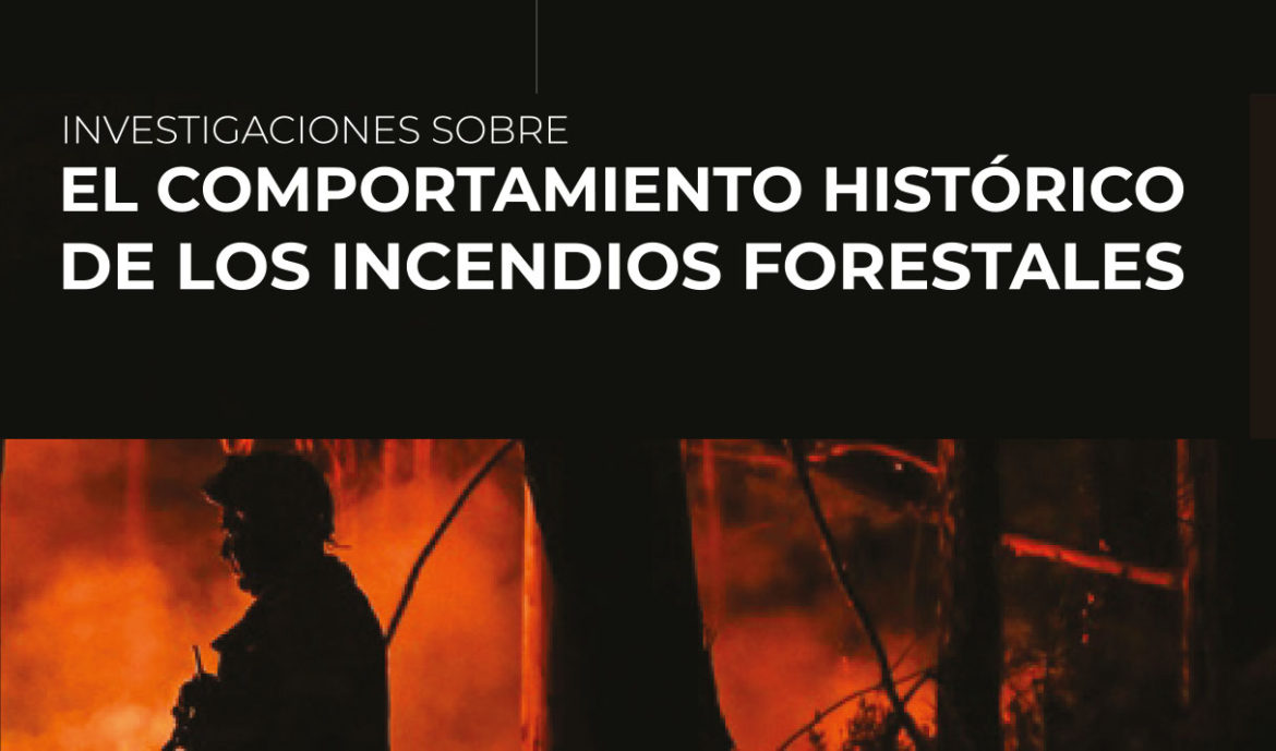 Investigaciones sobre el comportamiento histórico de los incendios forestales