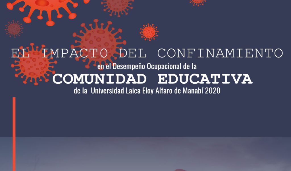 El impacto del confinamiento en el Desempeño Ocupacional de la comunidad educativa de la Universidad Laica Eloy Alfaro de Manabí 2020