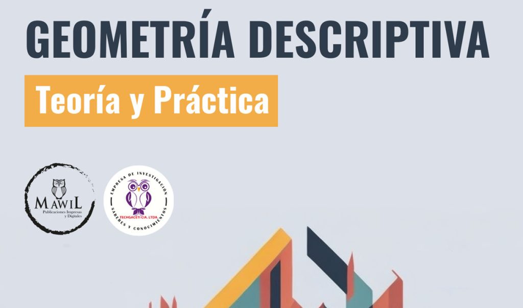 Geometría Descriptiva: Teoría y práctica